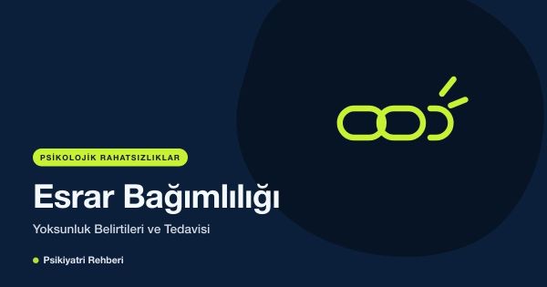 Esrar Bağımlılığı: Yoksunluk Belirtileri ve Tedavisi