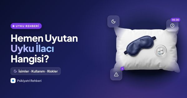 Hemen Uyutan Uyku İlacı Hangisi? İnsomnia Tedavisi, Reçeteli İlaçlar ve Doğal Destekler Rehberi