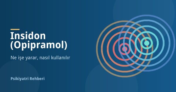 Insidon Nedir, Ne İşe Yarar? Kullanımı ve Yan Etkileri