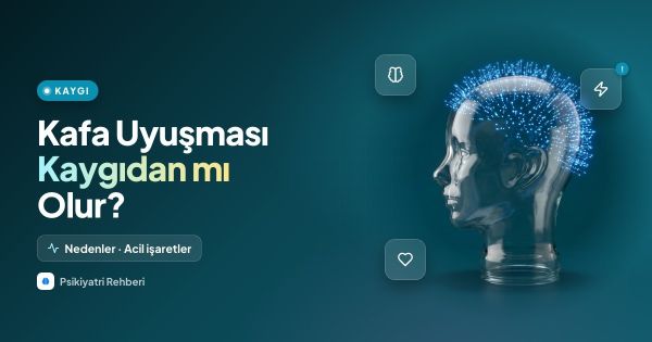 Kafa Uyuşması ve İğne Batma Hissi: Kaygıdan mı Olur?