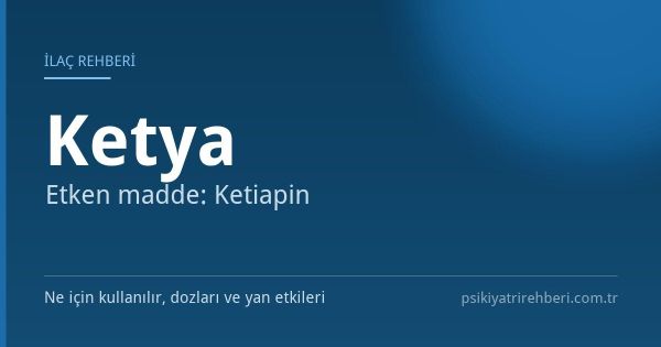 Ketya Nedir? XR Farkı, Dozu ve Yan Etkileri