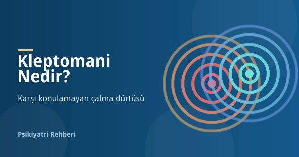 Kleptomani Nedir? Çalma Hastalığı Belirtileri ve Tedavisi