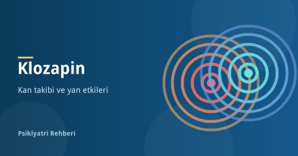Klozapin (Leponex, Clonex) Nedir? Kan Takibi, Yan Etkileri