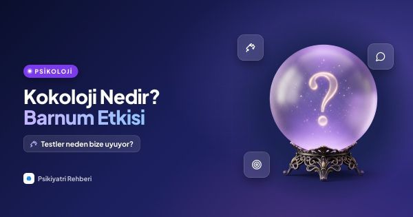 Kokoloji Nedir? Barnum Etkisi: Testler Neden Bize Uyuyor?