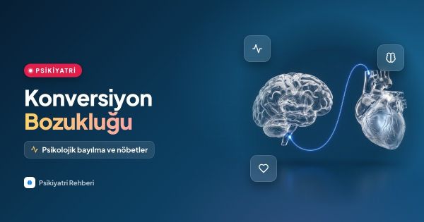 Konversiyon Bozukluğu: Psikolojik Bayılma ve Nöbetler