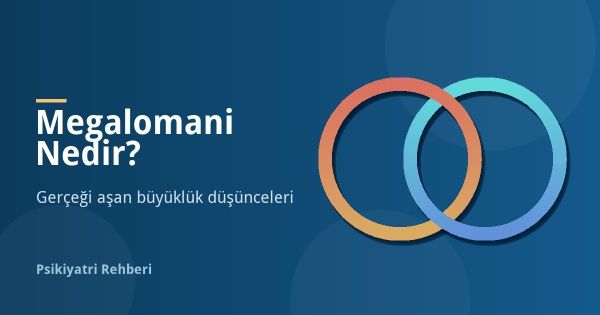 Megalomani Nedir? Megaloman Ne Demek, Belirtileri Neler?