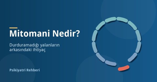Mitomani Nedir? Yalan Söyleme Hastalığı ve Belirtileri