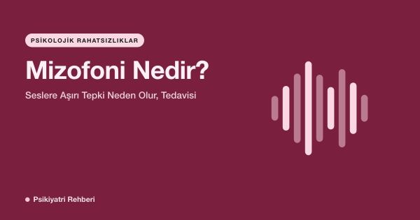 Mizofoni Nedir? Seslere Aşırı Tepki Neden Olur, Tedavisi