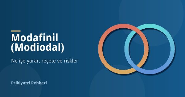 Modafinil (Modiodal) Nedir, Ne İşe Yarar? Reçete ve Riskler