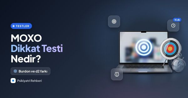 MOXO Dikkat Testi Nedir? Burdon ve d2 Testinden Farkı