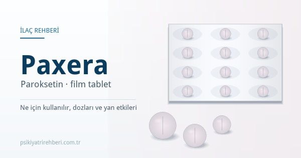 Paxera (Paroksetin) Nedir, Ne İşe Yarar? 10, 20, 30 mg Dozları ve Yan Etkileri