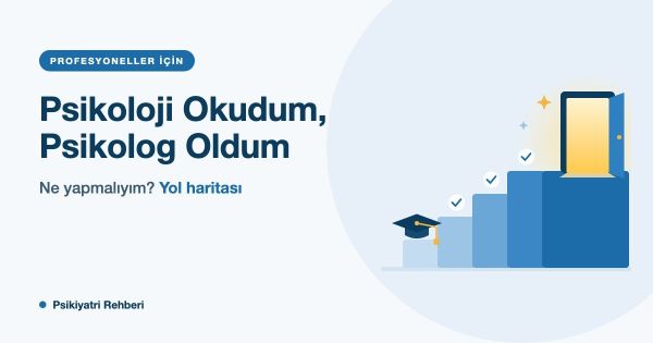 Psikoloji Okudum, Psikolog Oldum: Ne Yapmalıyım?