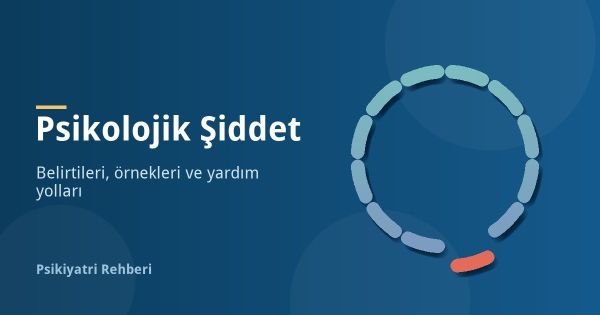 Psikolojik Şiddet Nedir? Belirtileri, Örnekleri ve Yardım