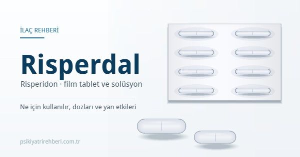 Risperdal (Risperidon) Nedir? Doz ve Yan Etkileri
