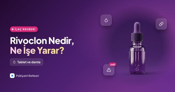 Rivoclon (Klonazepam) Nedir, Ne İşe Yarar? 2 mg Tablet, Damla ve Yan Etkileri