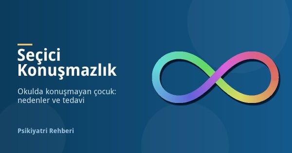 Seçici Konuşmazlık (Selektif Mutizm) Nedir, Nasıl Geçer?