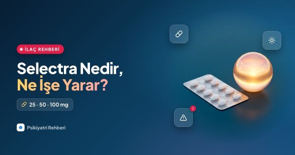 Selectra Nedir, Ne İşe Yarar? 25, 50, 100 mg Dozaj ve Yan Etkileri