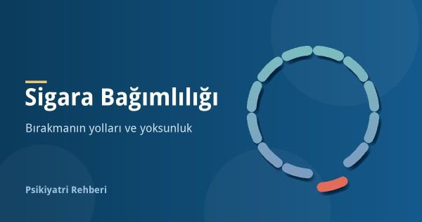 Sigara Bağımlılığı: Sigarayı Bırakmanın Yolları ve Yoksunluk
