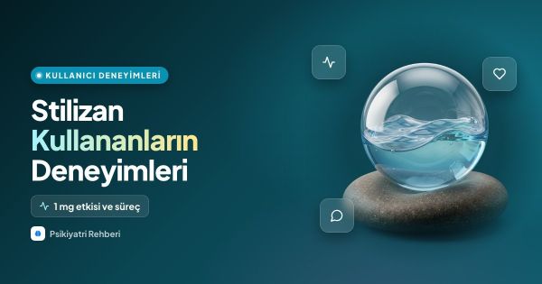 Stilizan Kullananların Deneyimleri: 1 mg Etkisi ve Süreç