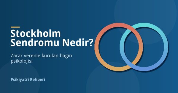 Stockholm Sendromu Nedir? Belirtileri ve Nedenleri