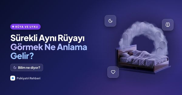 Sürekli Aynı Rüyayı Görmek Ne Anlama Gelir?