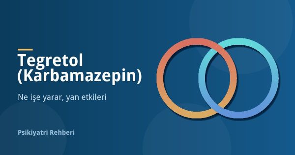 Tegretol (Karbamazepin) Nedir, Ne İşe Yarar? Yan Etkileri
