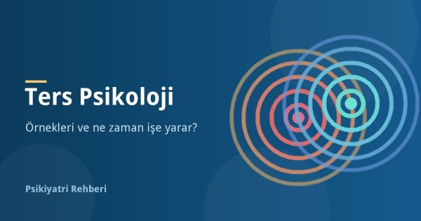 Ters Psikoloji Nedir? Örnekleri ve Ne Zaman İşe Yarar?