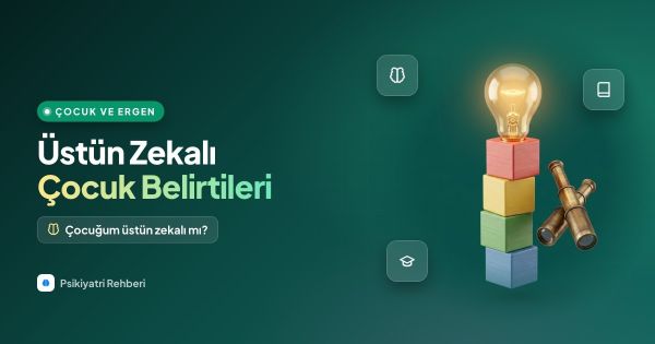 Üstün Zekalı Çocuk Belirtileri: Çocuğum Üstün Zekalı mı?
