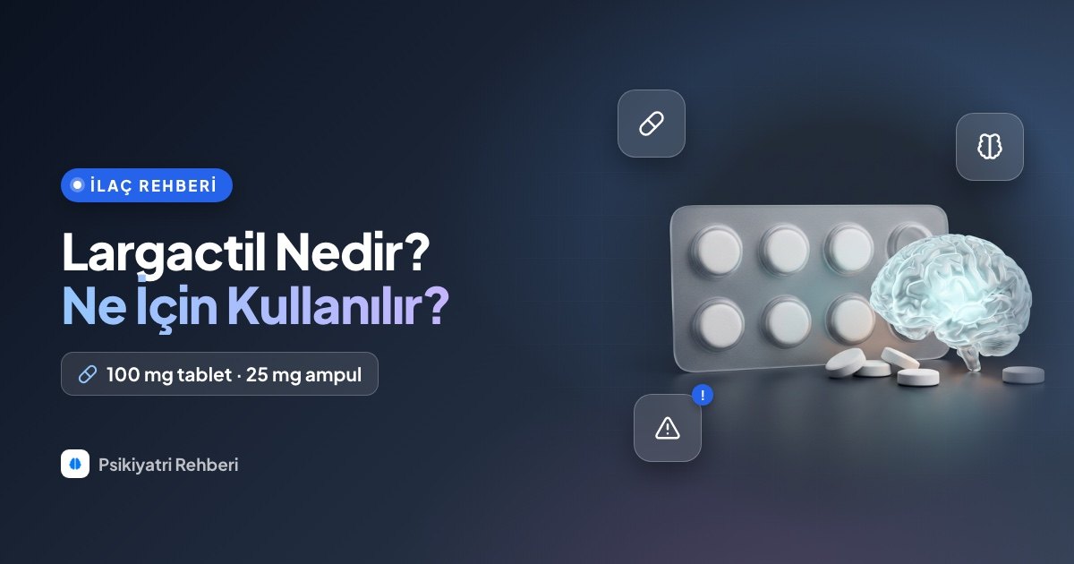 Largactil Nedir? Ne İçin Kullanılır, Yan Etkileri