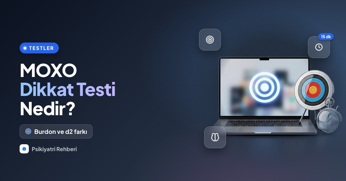 MOXO Dikkat Testi Nedir? Burdon ve d2 Testinden Farkı