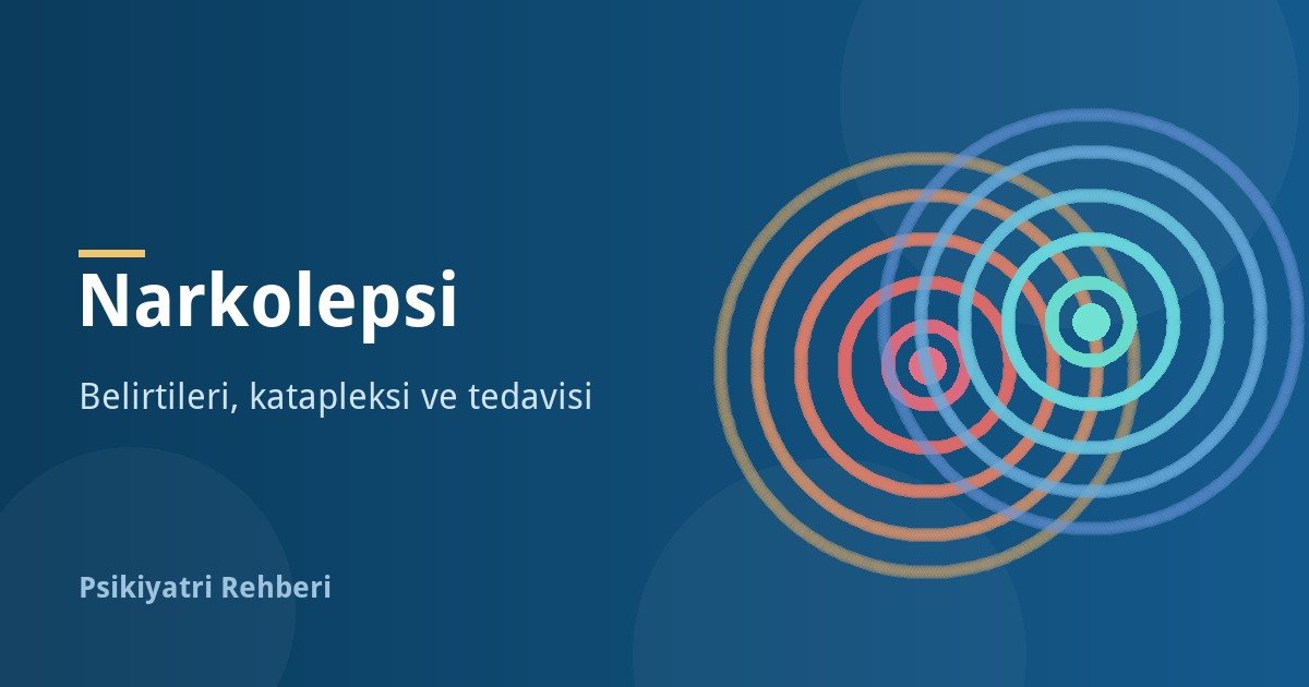 Narkolepsi Nedir? Belirtileri, Katapleksi ve Tedavisi