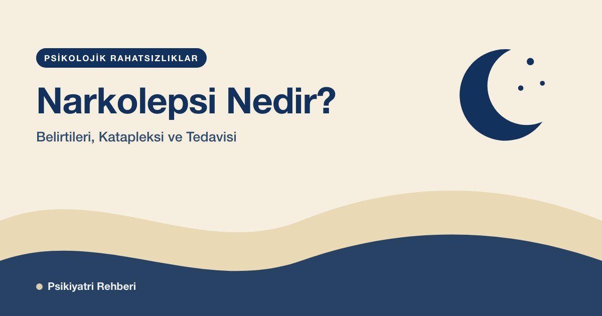 Narkolepsi Nedir? Belirtileri, Katapleksi ve Tedavisi