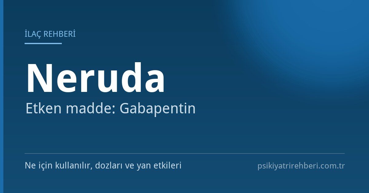 Neruda (Gabapentin) Nedir? Doz ve Yan Etkileri
