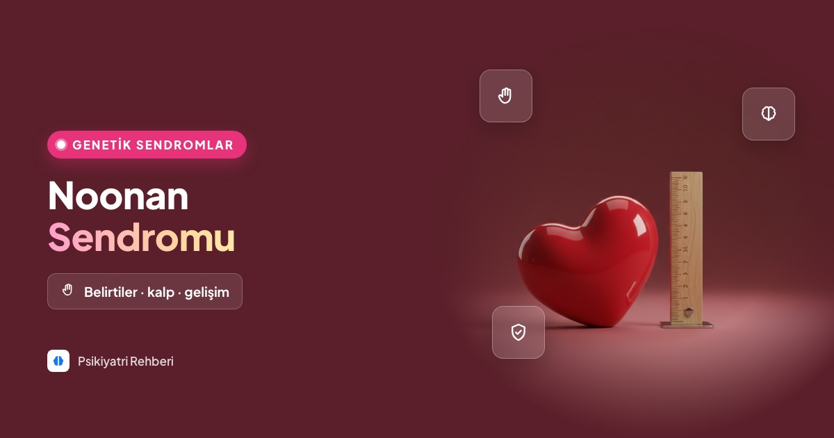 Noonan Sendromu Nedir? Belirtileri ve Tedavisi