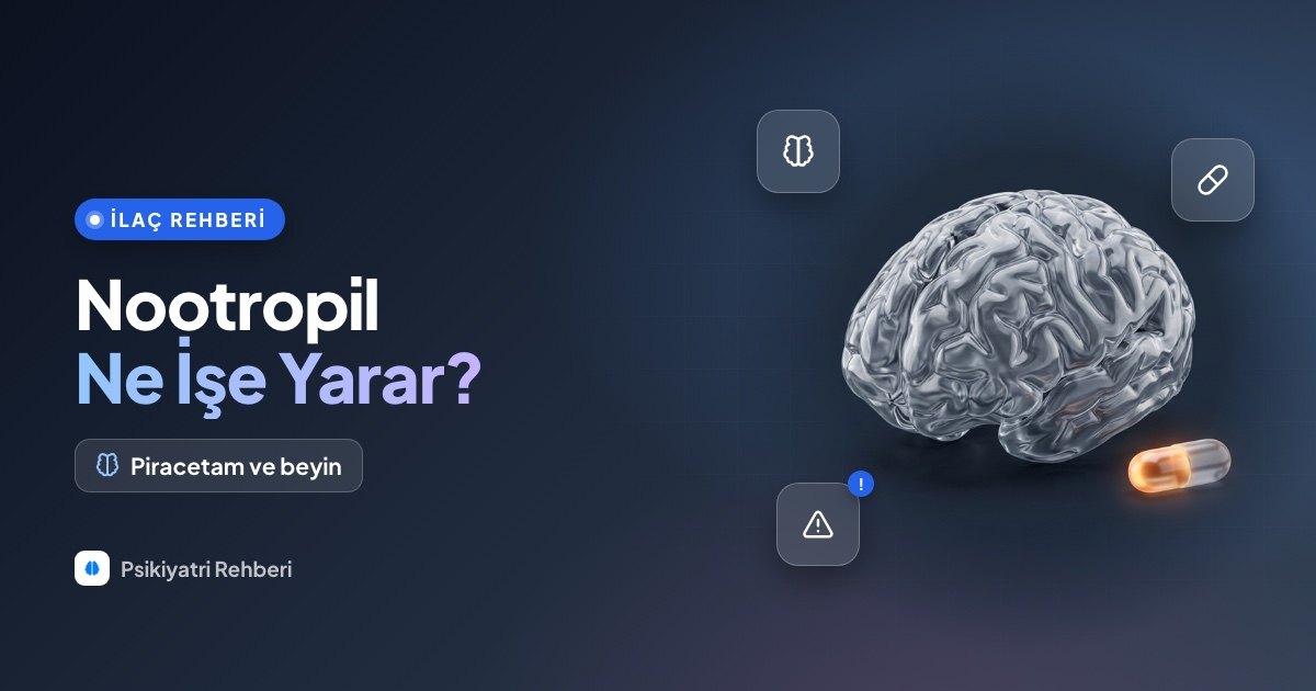 Nootropil Ne İşe Yarar? Pirasetamın Beyin Fonksiyonları Üzerindeki Etkileri
