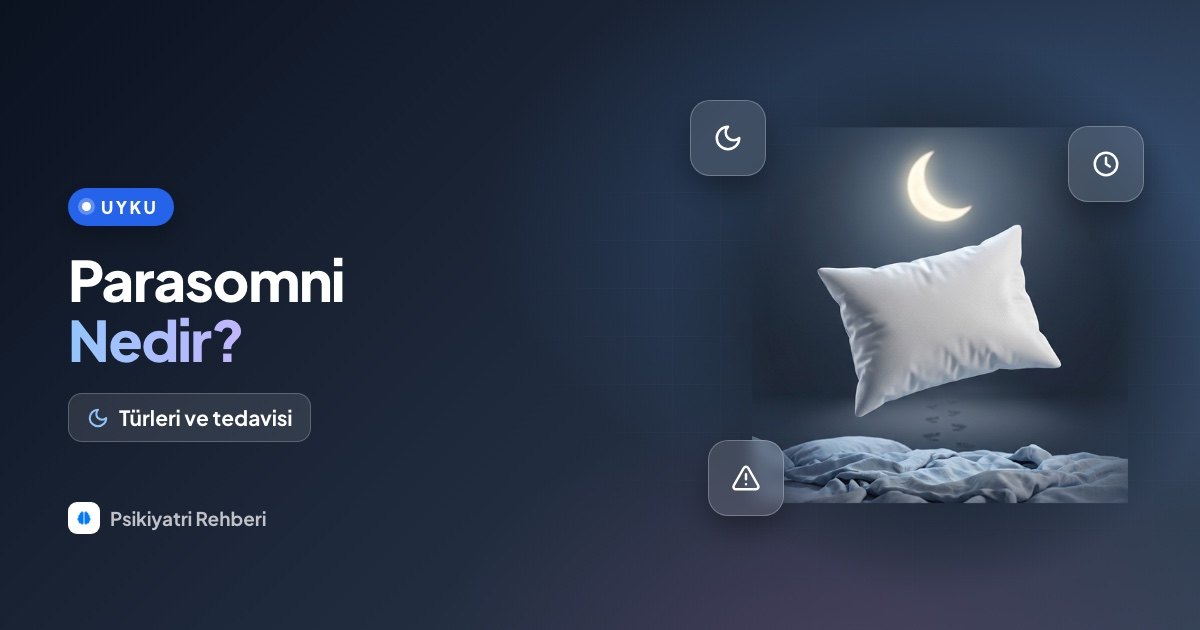 Parasomni Nedir? Türleri, Belirtileri ve Tedavisi