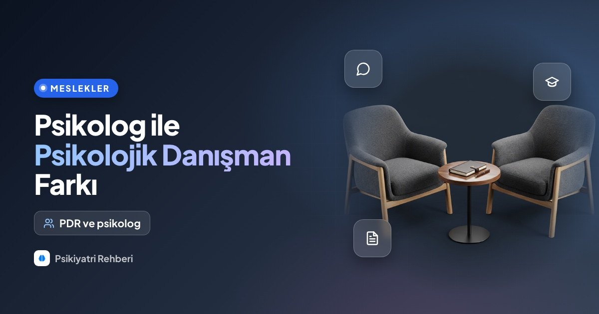Psikolog ile Psikolojik Danışman (PDR) Farkı Nedir?