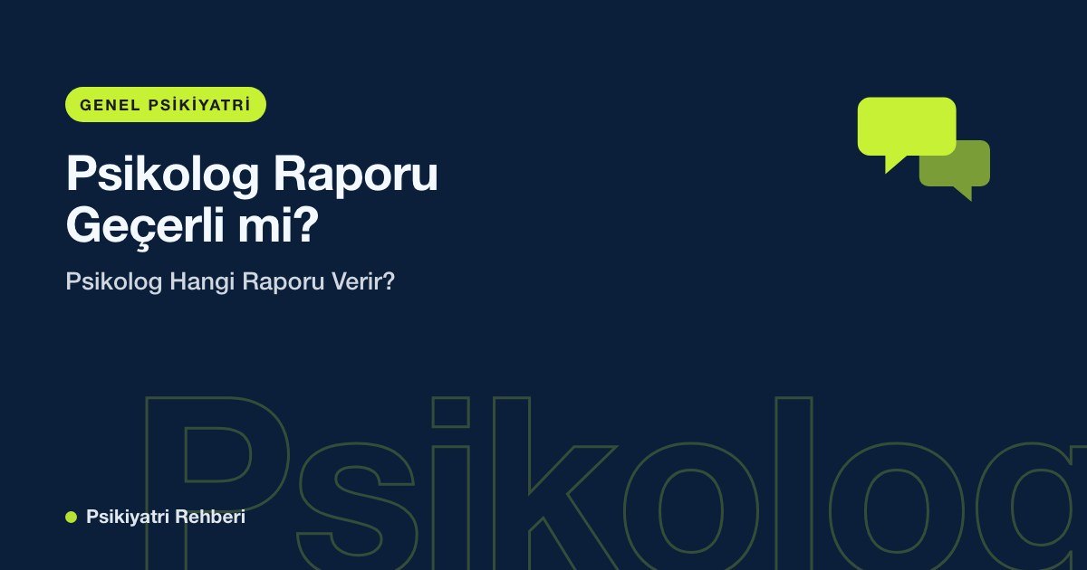 Psikolog Raporu Geçerli mi? Psikolog Hangi Raporu Verir?