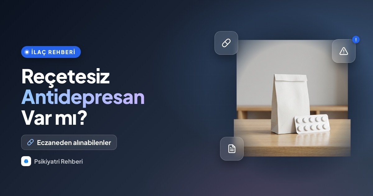 Reçetesiz Antidepresanlar Hangileri? Eczaneden Alınabilecek Reçetesiz ve Doğal Seçenekler Rehberi