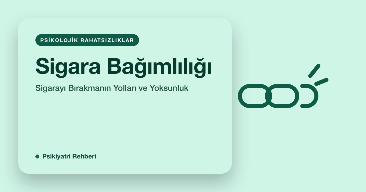 Sigara Bağımlılığı: Sigarayı Bırakmanın Yolları ve Yoksunluk