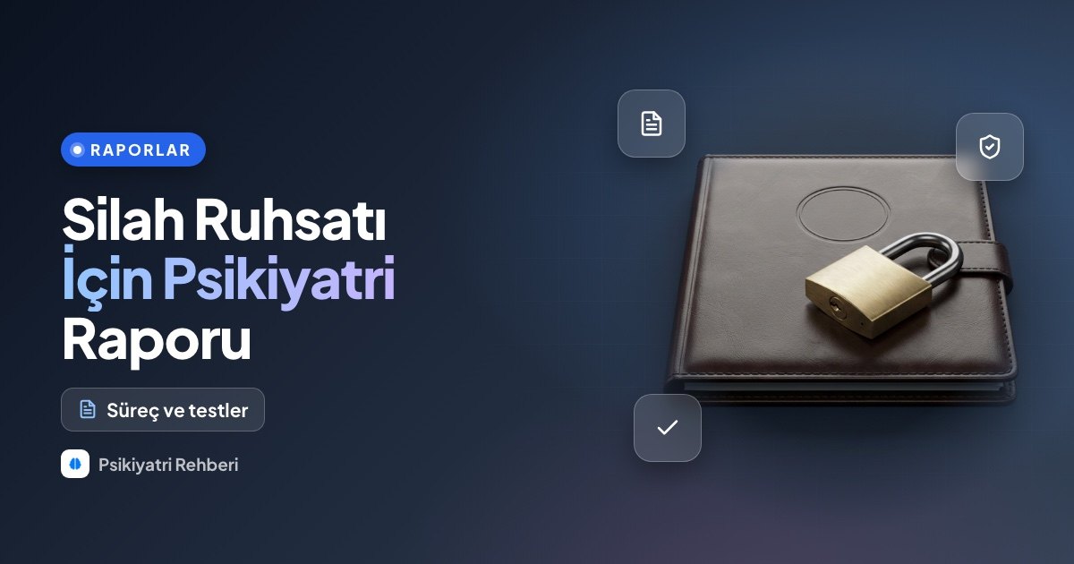 Silah Ruhsatı İçin Psikiyatri Raporu: Süreç, Testler ve Değerlendirme Kriterleri