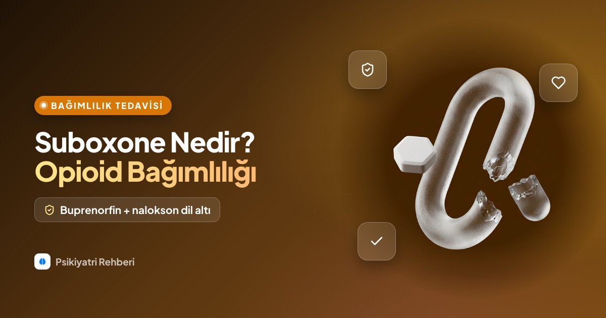 Suboxone Nedir? Opioid Bağımlılığında Buprenorfin Tedavisi