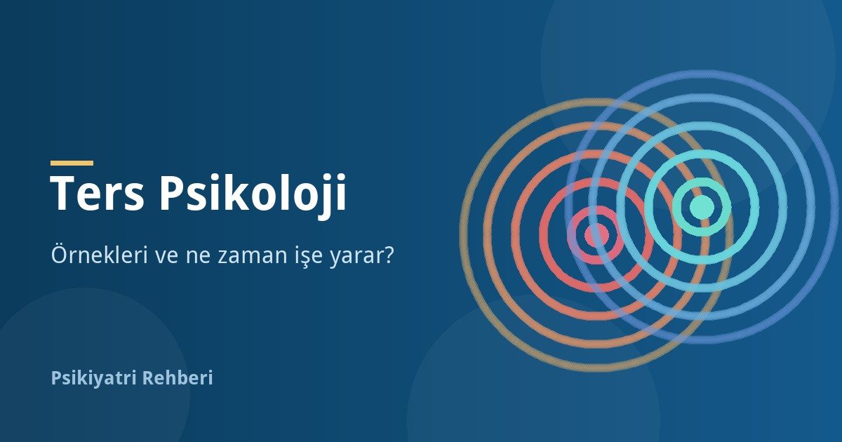 Ters Psikoloji Nedir? Örnekleri ve Ne Zaman İşe Yarar?