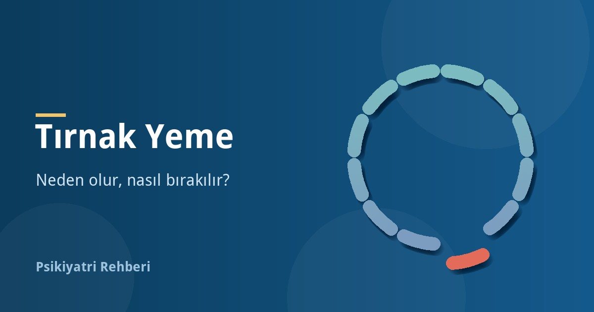 Tırnak Yeme Hastalığı Nedir, Neden Olur? Nasıl Bırakılır?