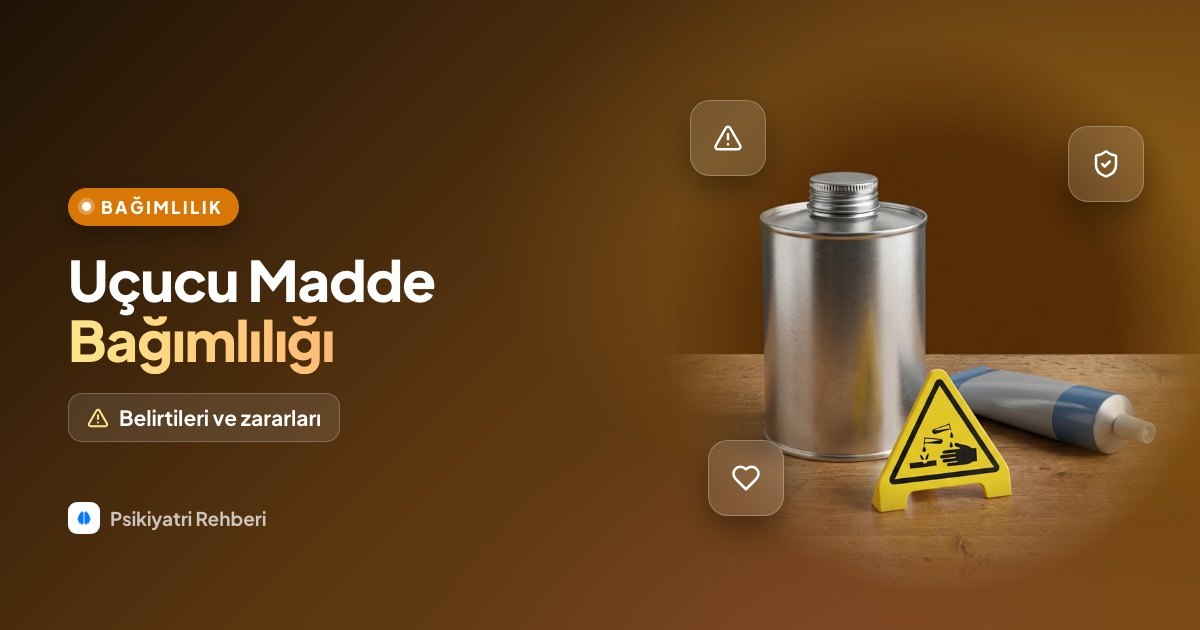 Uçucu Madde Bağımlılığı Nedir? Belirtileri ve Zararları