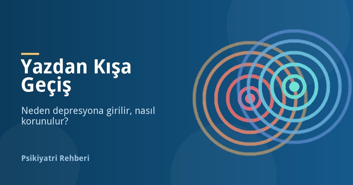 Yazdan Kışa Geçerken Neden Depresyona Girilir?