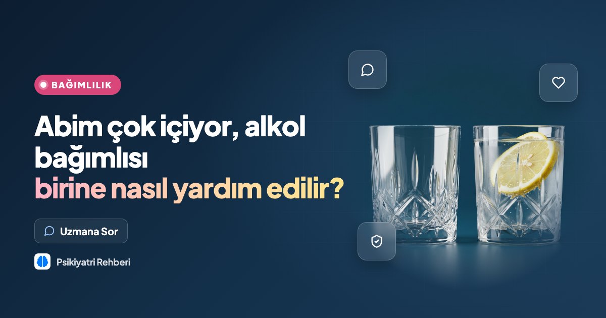 Abim çok içiyor, alkol bağımlısı birine nasıl yardım edilir?