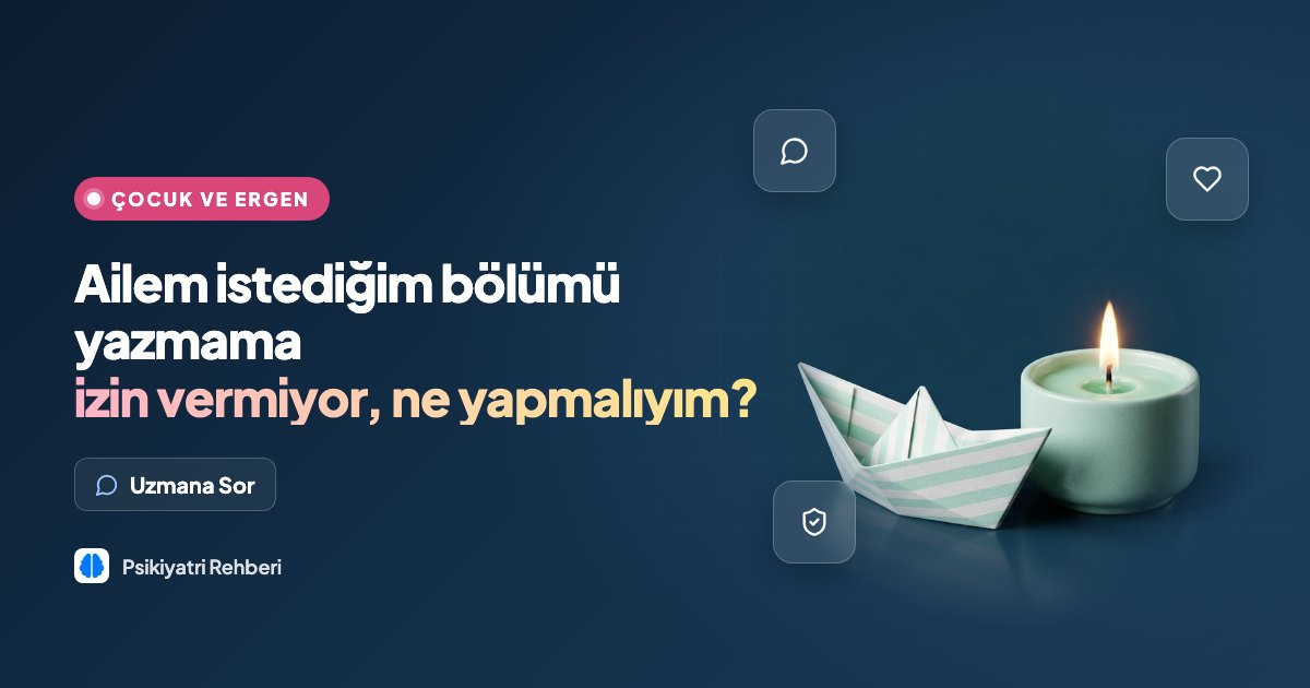 Ailem istediğim bölümü yazmama izin vermiyor, ne yapmalıyım?