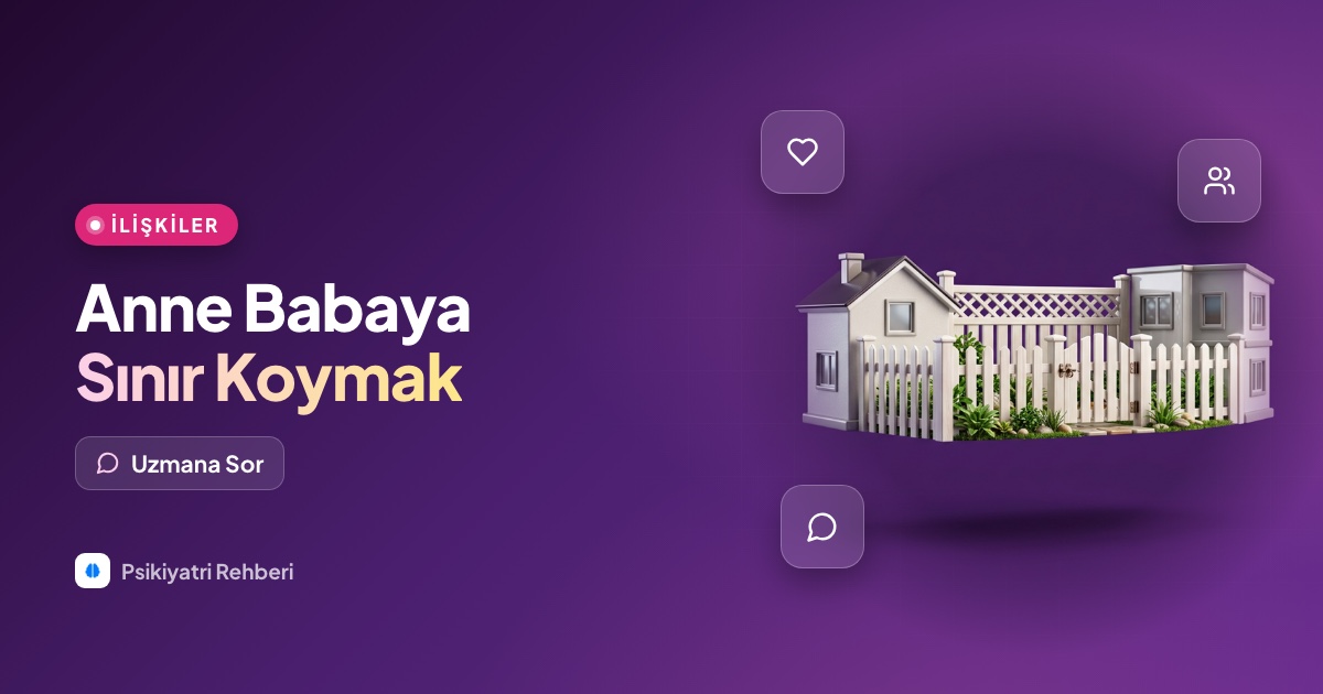 Anne babamla sınır koyamıyorum, yetişkin oldum ama hâlâ karışıyorlar?