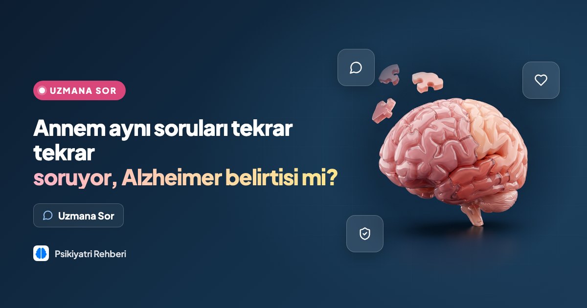 Annem aynı soruları tekrar tekrar soruyor, Alzheimer belirtisi mi?
